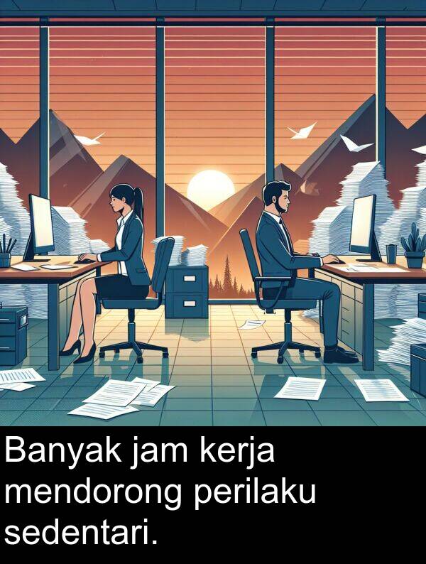 jam: Banyak jam kerja mendorong perilaku sedentari.