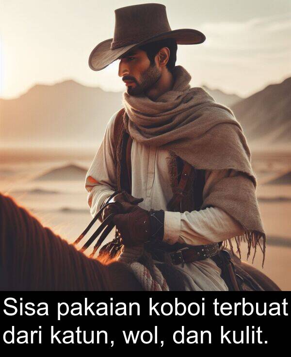 wol: Sisa pakaian koboi terbuat dari katun, wol, dan kulit.
