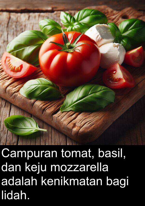lidah: Campuran tomat, basil, dan keju mozzarella adalah kenikmatan bagi lidah.