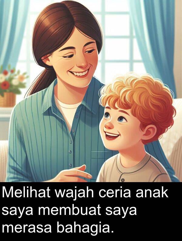 wajah: Melihat wajah ceria anak saya membuat saya merasa bahagia.