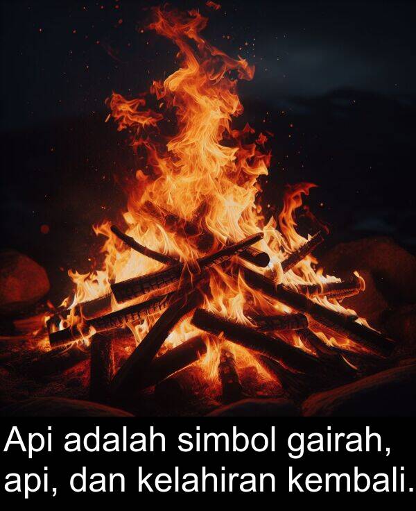 kelahiran: Api adalah simbol gairah, api, dan kelahiran kembali.