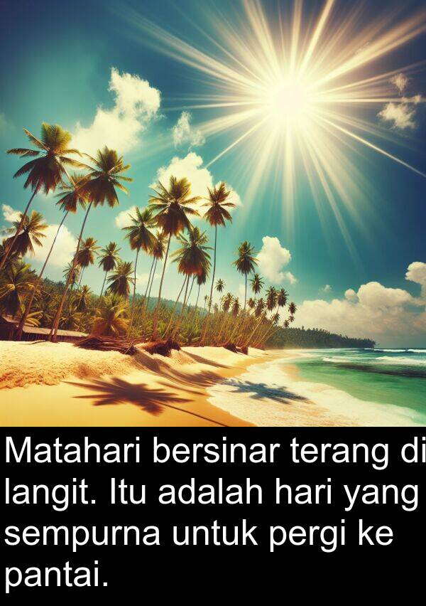 langit: Matahari bersinar terang di langit. Itu adalah hari yang sempurna untuk pergi ke pantai.