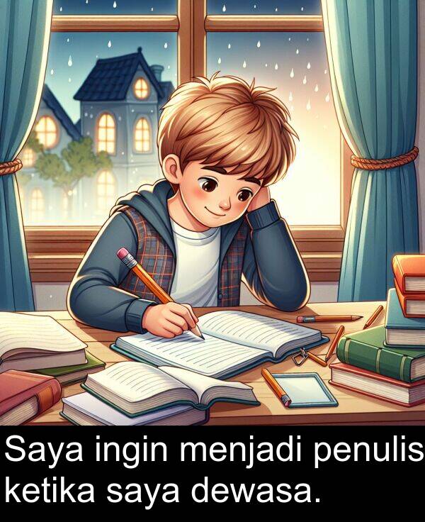 ketika: Saya ingin menjadi penulis ketika saya dewasa.