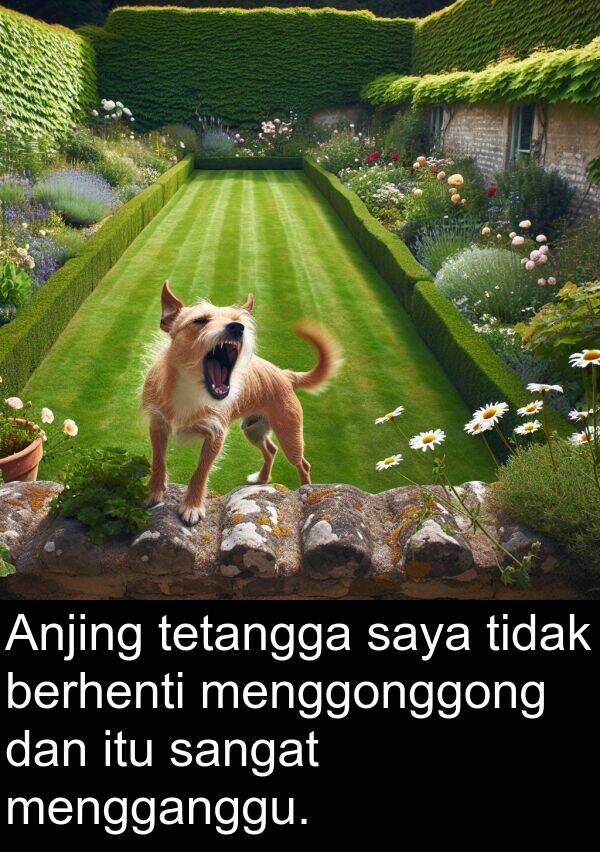 menggonggong: Anjing tetangga saya tidak berhenti menggonggong dan itu sangat mengganggu.