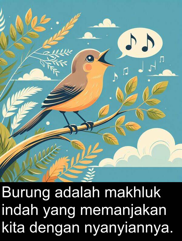 memanjakan: Burung adalah makhluk indah yang memanjakan kita dengan nyanyiannya.