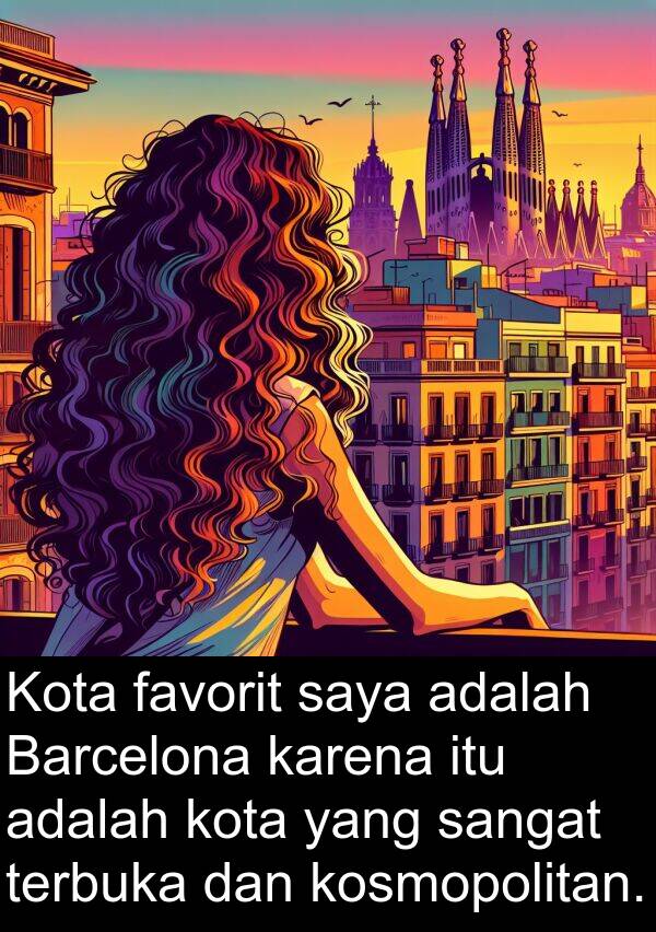 terbuka: Kota favorit saya adalah Barcelona karena itu adalah kota yang sangat terbuka dan kosmopolitan.