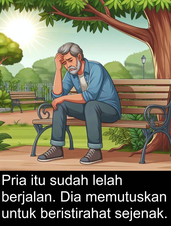 sejenak: Pria itu sudah lelah berjalan. Dia memutuskan untuk beristirahat sejenak.