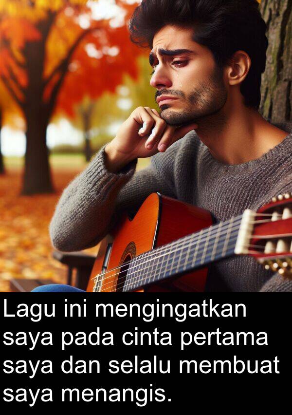 menangis: Lagu ini mengingatkan saya pada cinta pertama saya dan selalu membuat saya menangis.