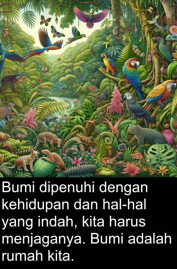dipenuhi: Bumi dipenuhi dengan kehidupan dan hal-hal yang indah, kita harus menjaganya. Bumi adalah rumah kita.