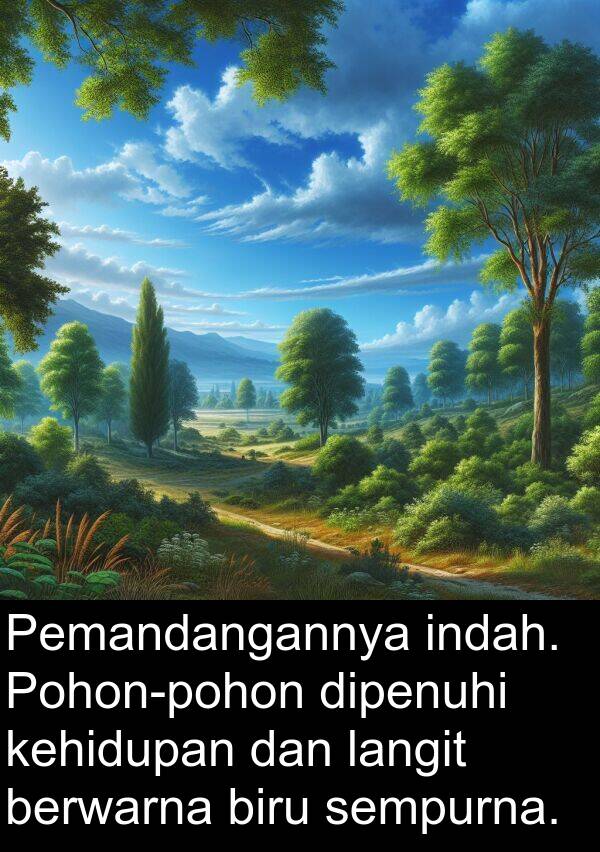 langit: Pemandangannya indah. Pohon-pohon dipenuhi kehidupan dan langit berwarna biru sempurna.