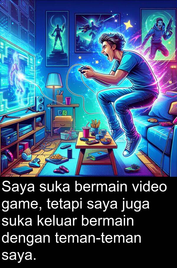 video: Saya suka bermain video game, tetapi saya juga suka keluar bermain dengan teman-teman saya.