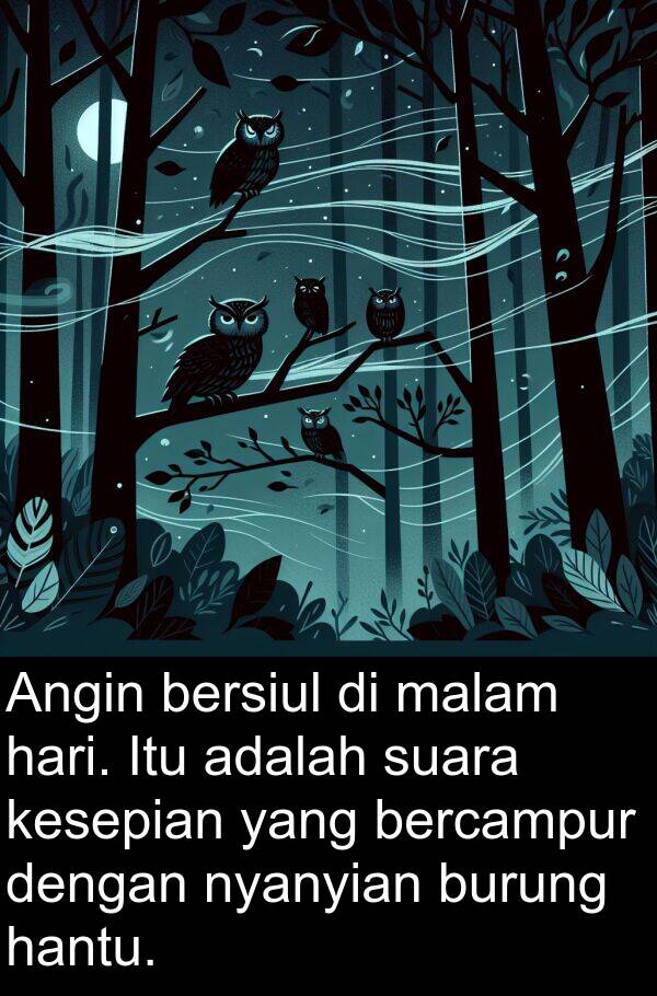 hantu: Angin bersiul di malam hari. Itu adalah suara kesepian yang bercampur dengan nyanyian burung hantu.