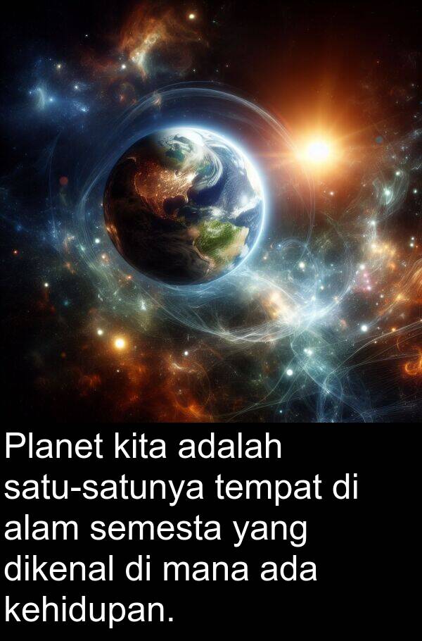 semesta: Planet kita adalah satu-satunya tempat di alam semesta yang dikenal di mana ada kehidupan.