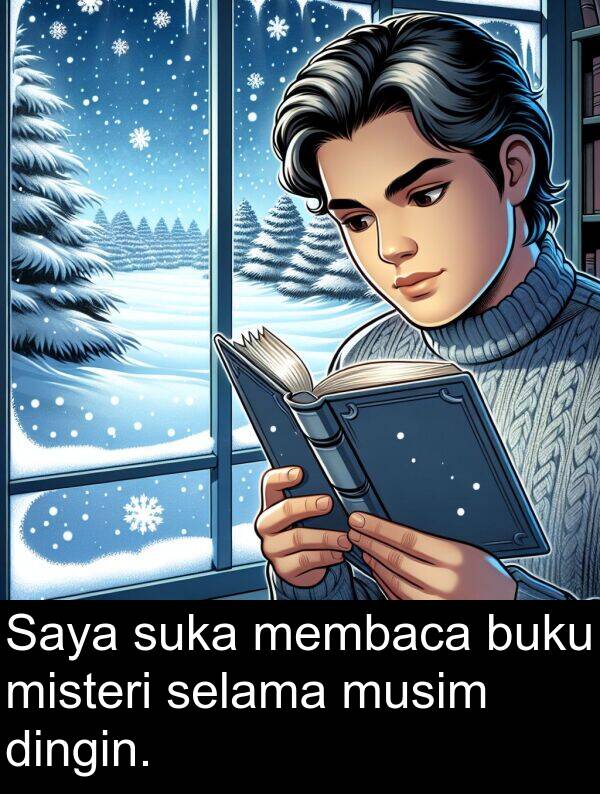 selama: Saya suka membaca buku misteri selama musim dingin.