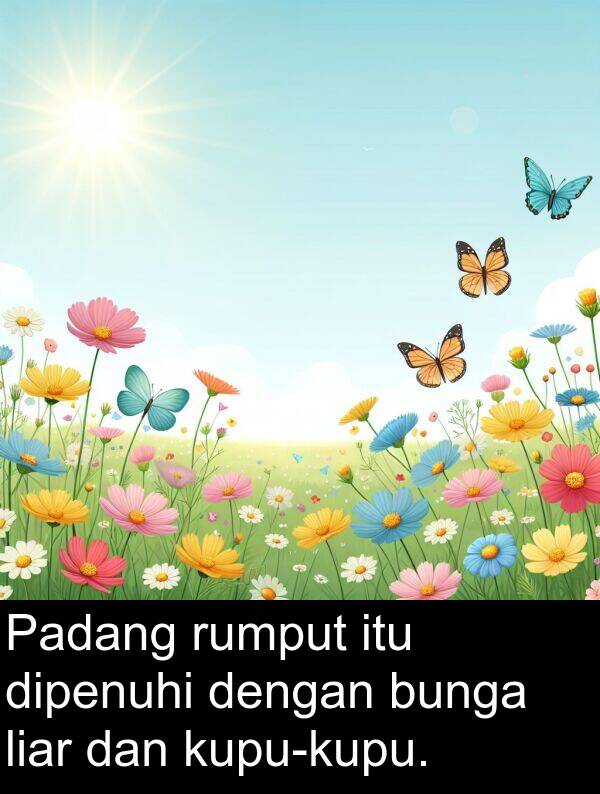 rumput: Padang rumput itu dipenuhi dengan bunga liar dan kupu-kupu.