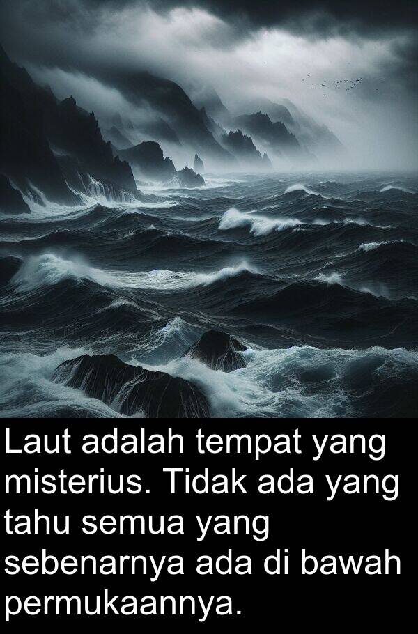 sebenarnya: Laut adalah tempat yang misterius. Tidak ada yang tahu semua yang sebenarnya ada di bawah permukaannya.