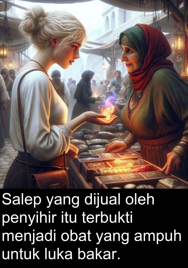 terbukti: Salep yang dijual oleh penyihir itu terbukti menjadi obat yang ampuh untuk luka bakar.