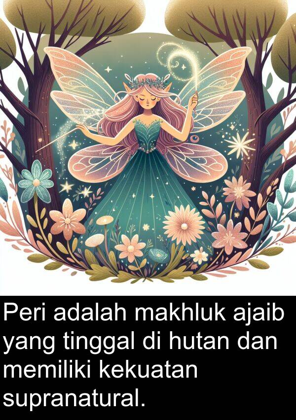 makhluk: Peri adalah makhluk ajaib yang tinggal di hutan dan memiliki kekuatan supranatural.