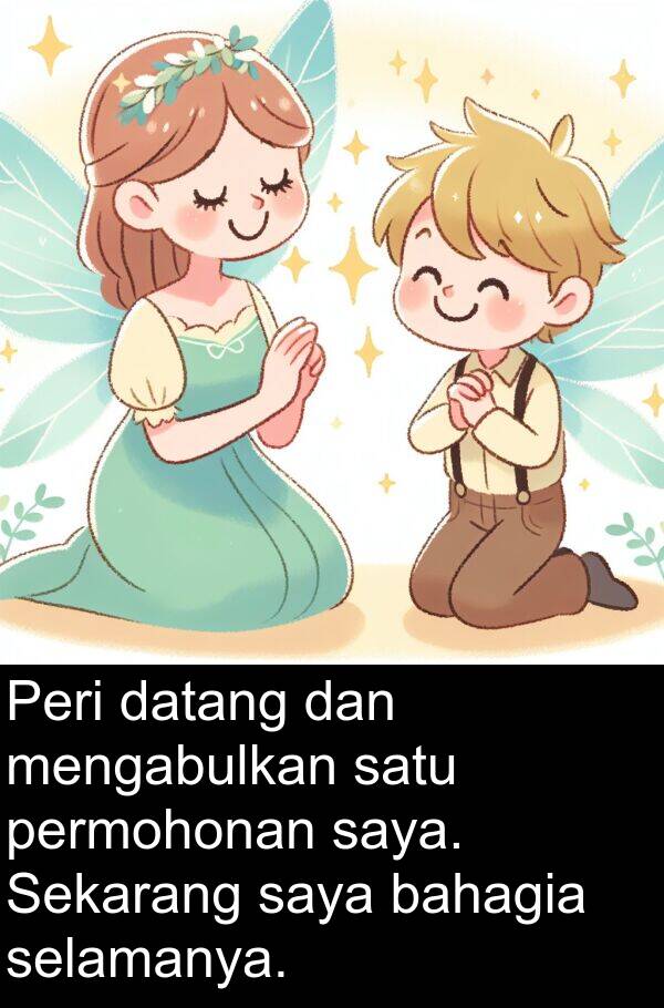 selamanya: Peri datang dan mengabulkan satu permohonan saya. Sekarang saya bahagia selamanya.