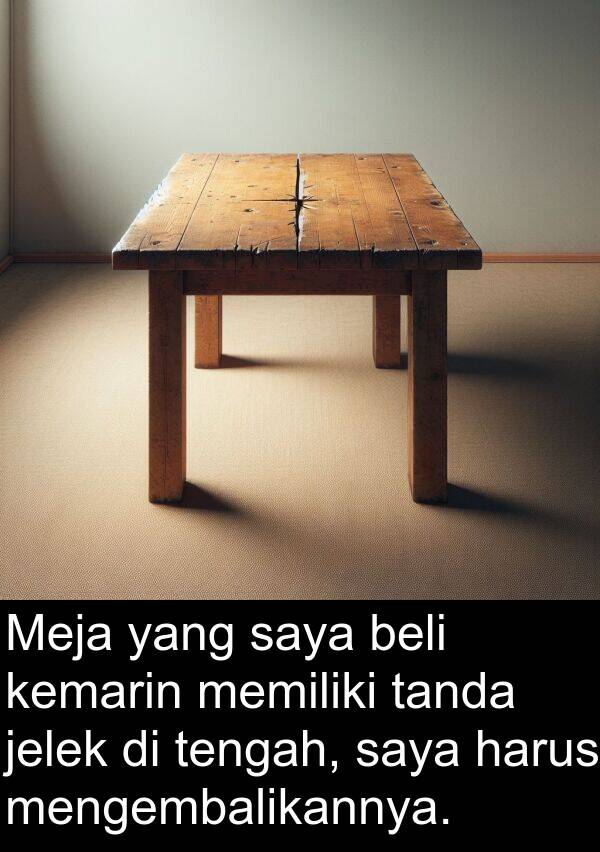 jelek: Meja yang saya beli kemarin memiliki tanda jelek di tengah, saya harus mengembalikannya.