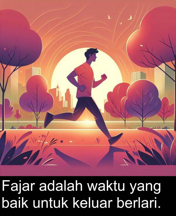 waktu: Fajar adalah waktu yang baik untuk keluar berlari.