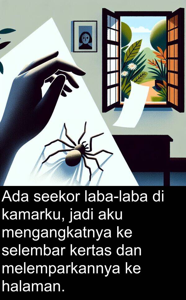 selembar: Ada seekor laba-laba di kamarku, jadi aku mengangkatnya ke selembar kertas dan melemparkannya ke halaman.