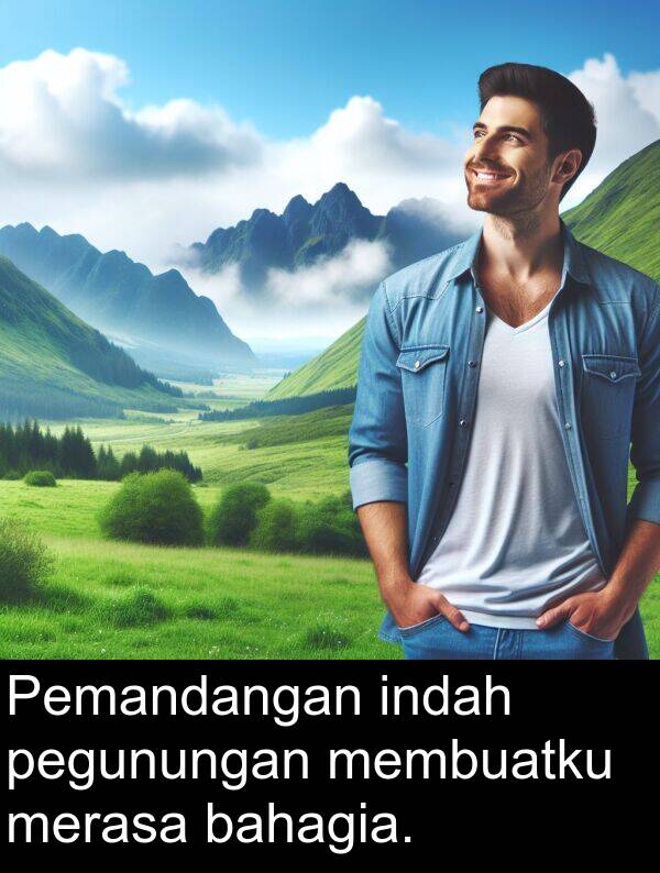 indah: Pemandangan indah pegunungan membuatku merasa bahagia.