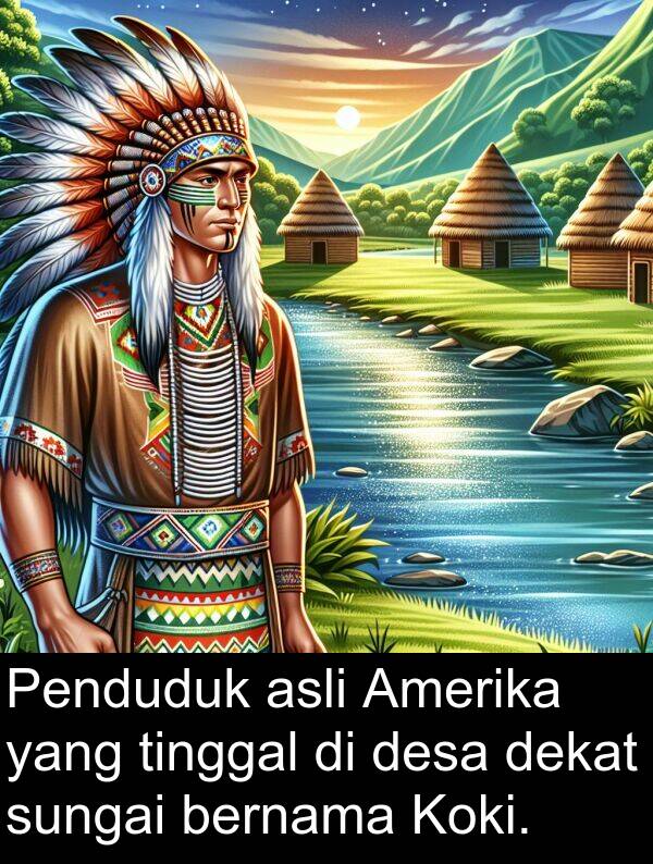 bernama: Penduduk asli Amerika yang tinggal di desa dekat sungai bernama Koki.