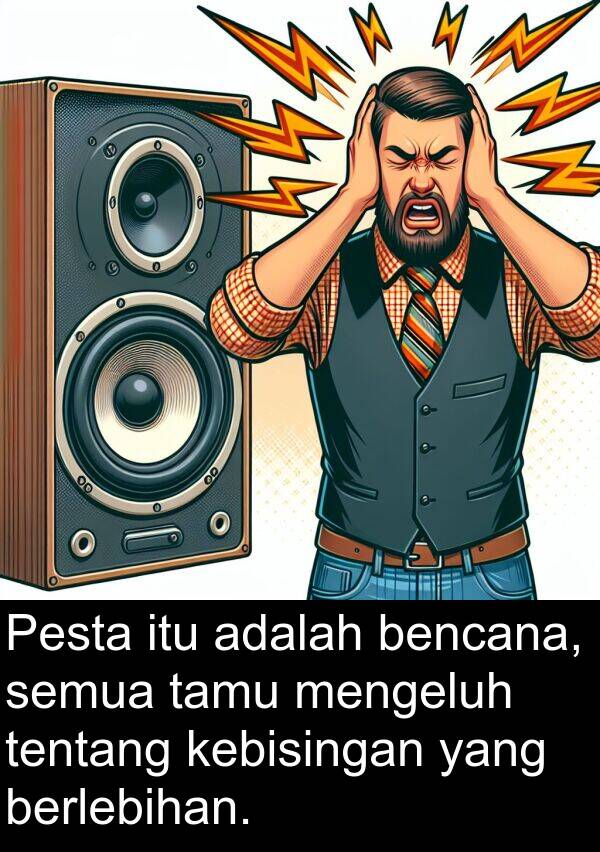 mengeluh: Pesta itu adalah bencana, semua tamu mengeluh tentang kebisingan yang berlebihan.