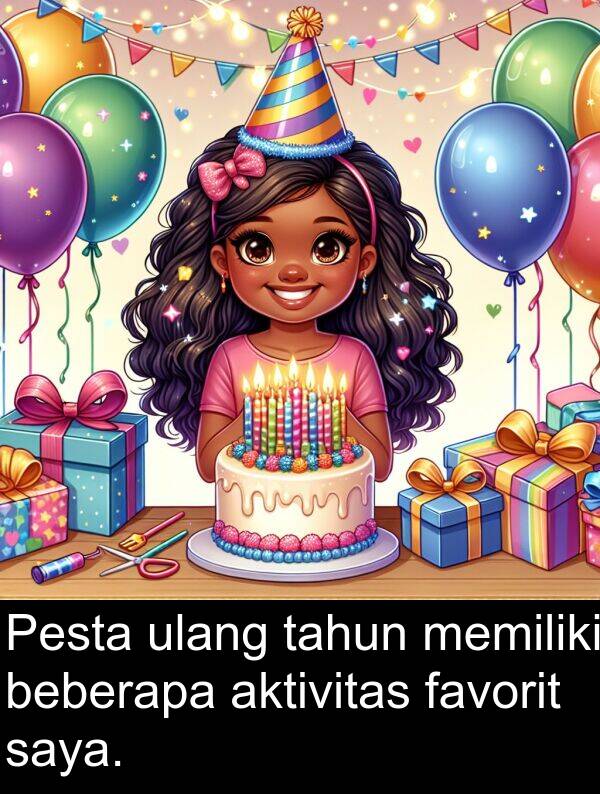 tahun: Pesta ulang tahun memiliki beberapa aktivitas favorit saya.