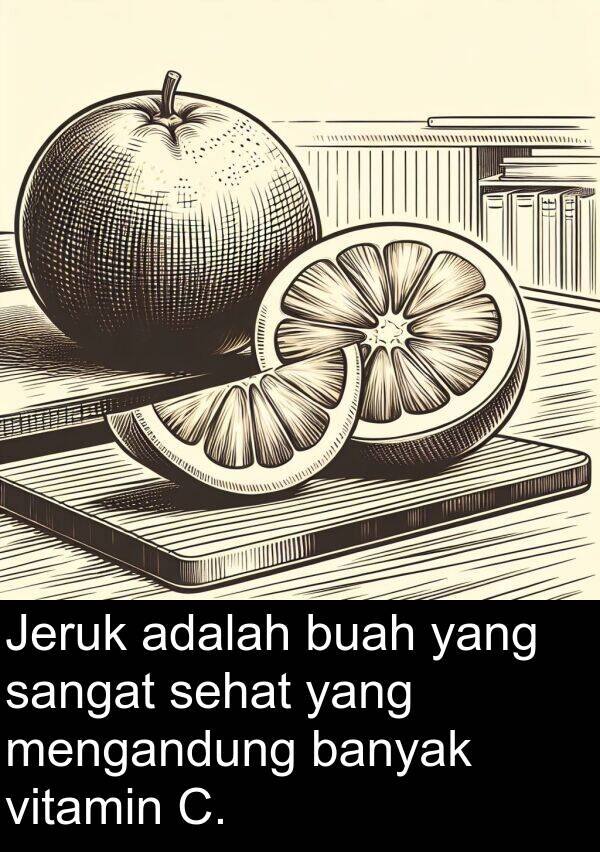 vitamin: Jeruk adalah buah yang sangat sehat yang mengandung banyak vitamin C.