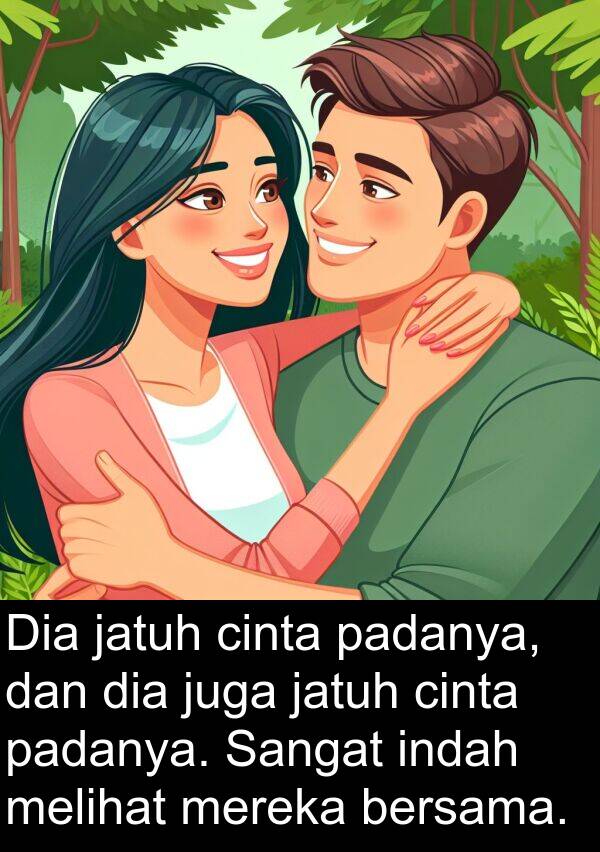 padanya: Dia jatuh cinta padanya, dan dia juga jatuh cinta padanya. Sangat indah melihat mereka bersama.