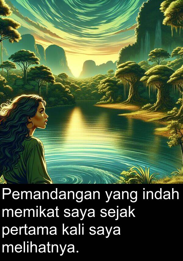 sejak: Pemandangan yang indah memikat saya sejak pertama kali saya melihatnya.
