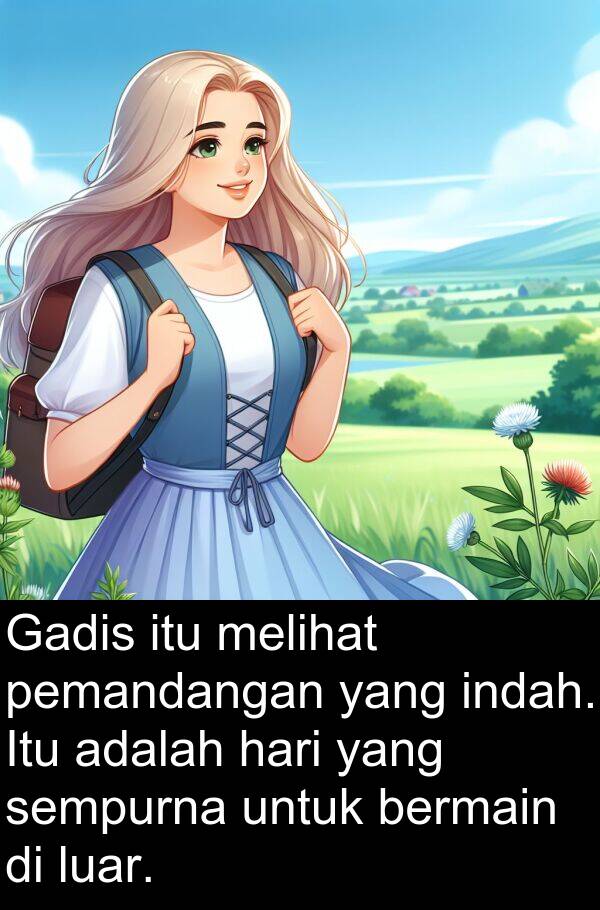luar: Gadis itu melihat pemandangan yang indah. Itu adalah hari yang sempurna untuk bermain di luar.