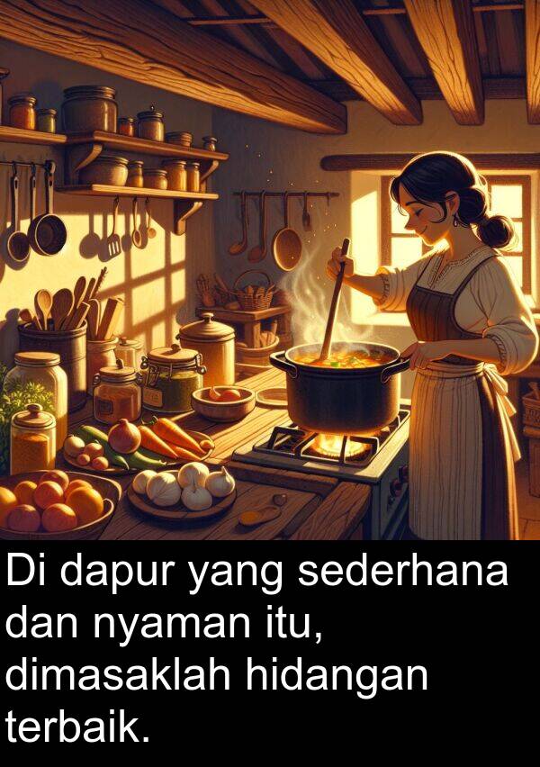 terbaik: Di dapur yang sederhana dan nyaman itu, dimasaklah hidangan terbaik.