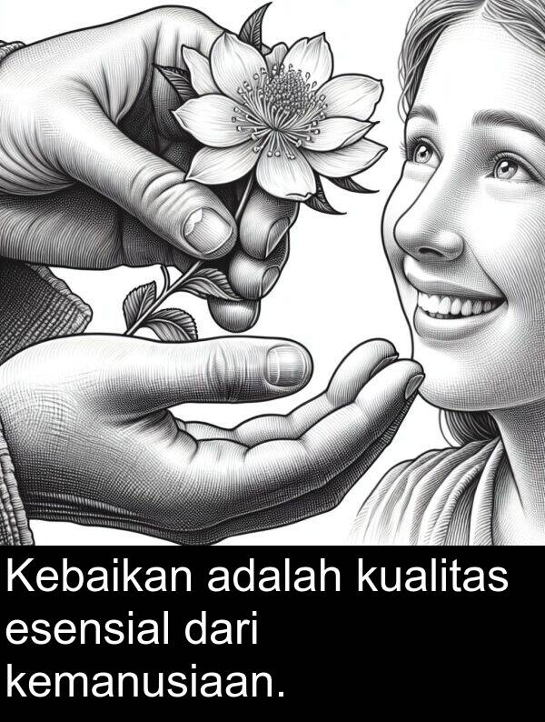 esensial: Kebaikan adalah kualitas esensial dari kemanusiaan.