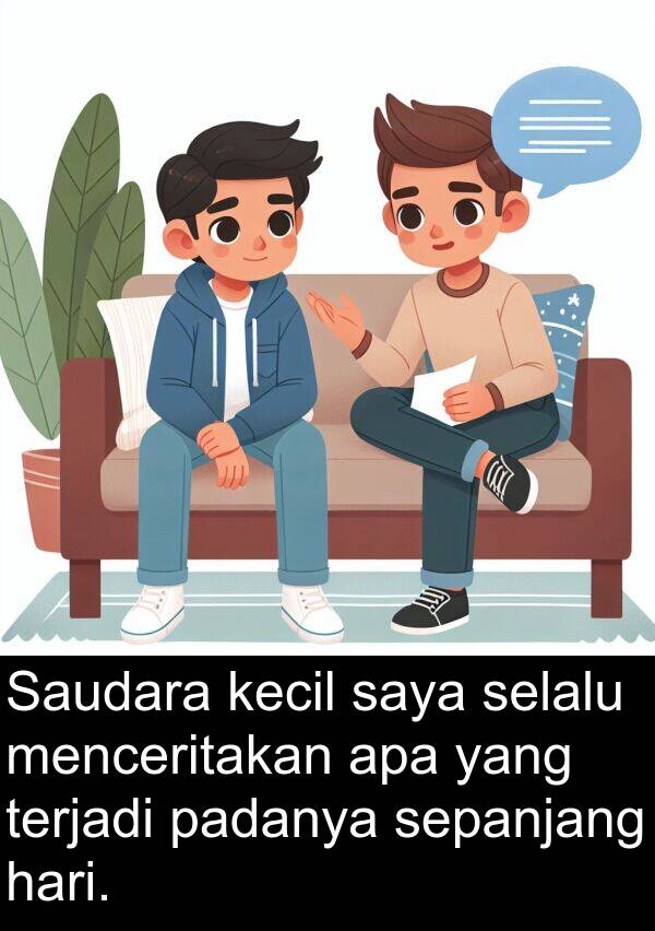 padanya: Saudara kecil saya selalu menceritakan apa yang terjadi padanya sepanjang hari.
