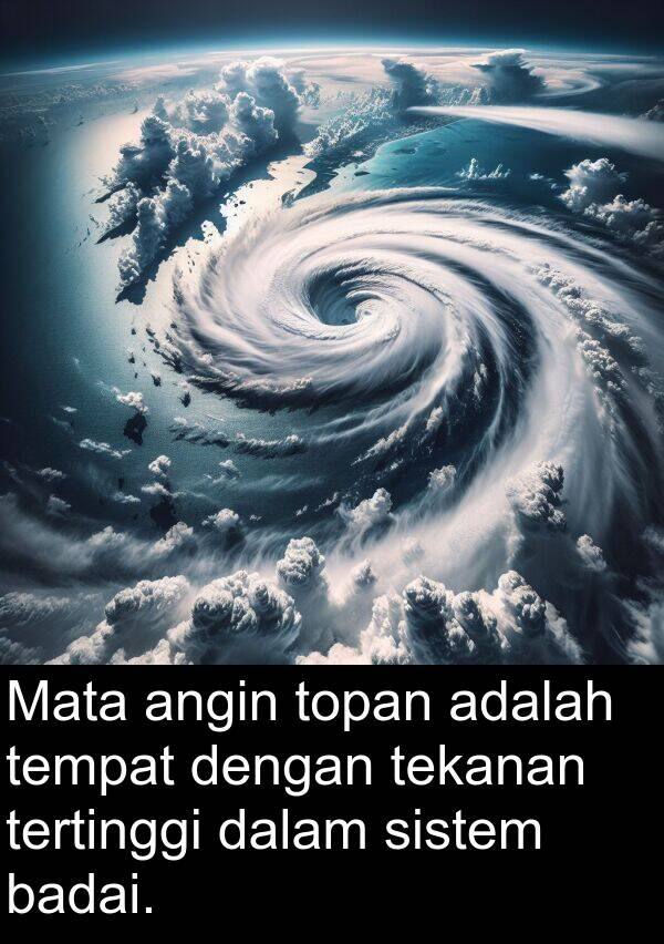 tekanan: Mata angin topan adalah tempat dengan tekanan tertinggi dalam sistem badai.