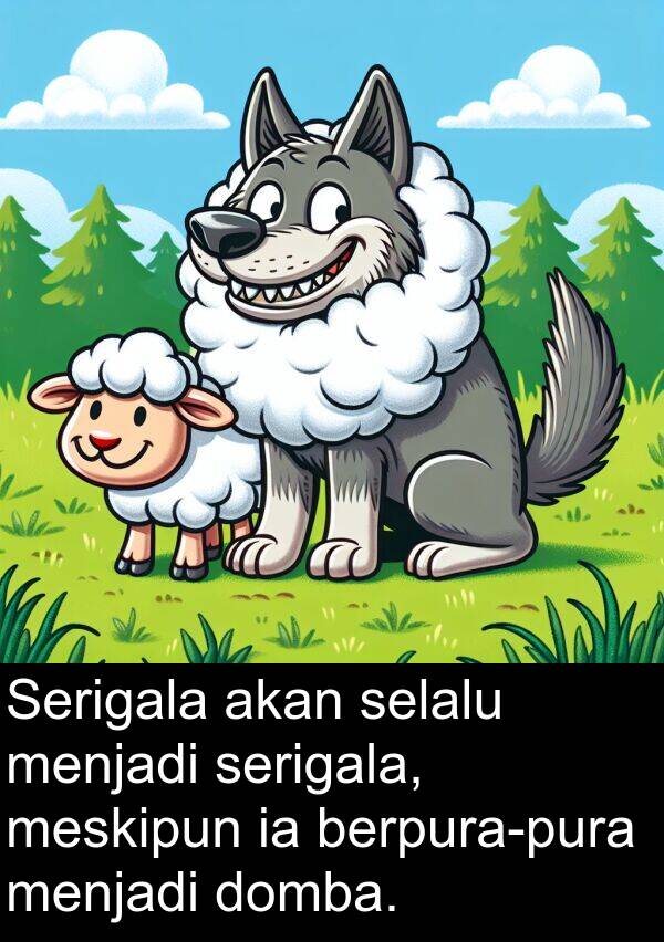 meskipun: Serigala akan selalu menjadi serigala, meskipun ia berpura-pura menjadi domba.