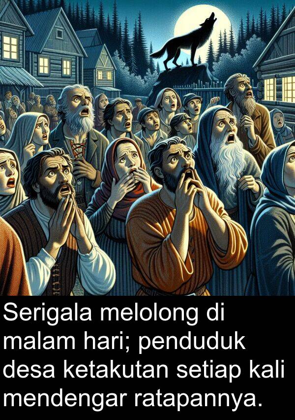 melolong: Serigala melolong di malam hari; penduduk desa ketakutan setiap kali mendengar ratapannya.