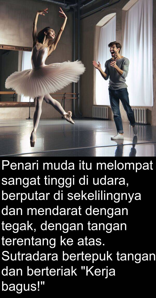 sekelilingnya: Penari muda itu melompat sangat tinggi di udara, berputar di sekelilingnya dan mendarat dengan tegak, dengan tangan terentang ke atas. Sutradara bertepuk tangan dan berteriak "Kerja bagus!"