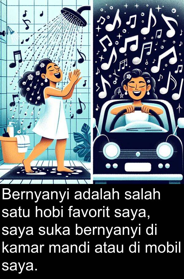 mandi: Bernyanyi adalah salah satu hobi favorit saya, saya suka bernyanyi di kamar mandi atau di mobil saya.