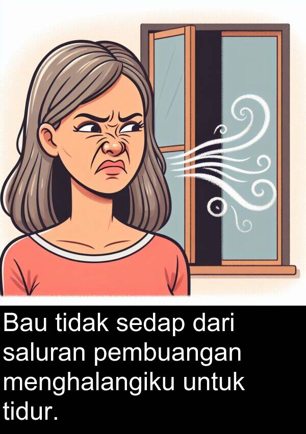 pembuangan: Bau tidak sedap dari saluran pembuangan menghalangiku untuk tidur.