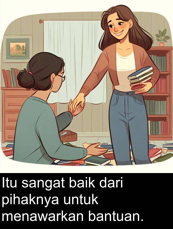 bantuan: Itu sangat baik dari pihaknya untuk menawarkan bantuan.