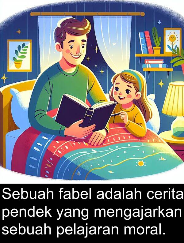 pendek: Sebuah fabel adalah cerita pendek yang mengajarkan sebuah pelajaran moral.