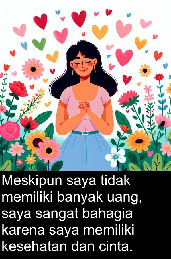 kesehatan: Meskipun saya tidak memiliki banyak uang, saya sangat bahagia karena saya memiliki kesehatan dan cinta.