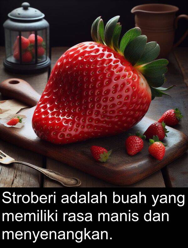 rasa: Stroberi adalah buah yang memiliki rasa manis dan menyenangkan.
