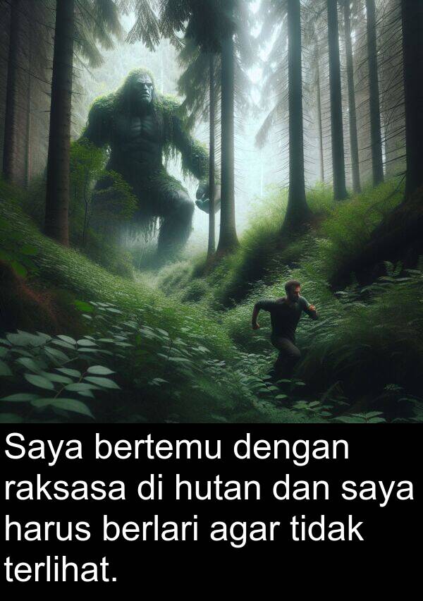 hutan: Saya bertemu dengan raksasa di hutan dan saya harus berlari agar tidak terlihat.
