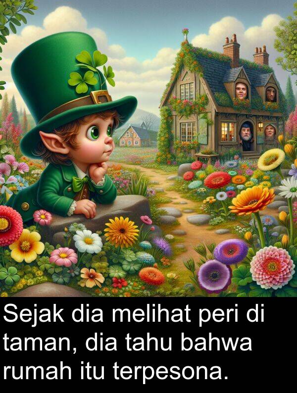 tahu: Sejak dia melihat peri di taman, dia tahu bahwa rumah itu terpesona.