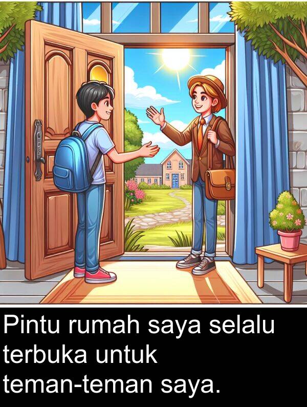 terbuka: Pintu rumah saya selalu terbuka untuk teman-teman saya.